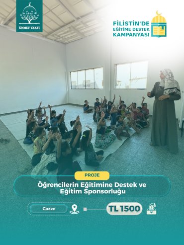  Öğrencilerin Eğitimine Destek ve Eğitim Sponsorluğu Projesi (Gazze)