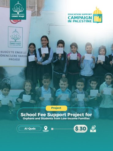 School Fee Support Project for Orphans and Students from Low-Income Families (Al-Quds)