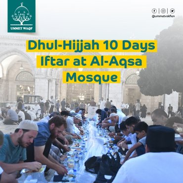 Dhul-Hijjah 10 Days Iftar at Al-Aqsa Mosque